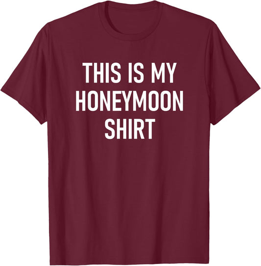 This Is My Honeymoon Shirt, Funny, Couples, Newlyweds T-Shirt - T-Shirt | Maroon