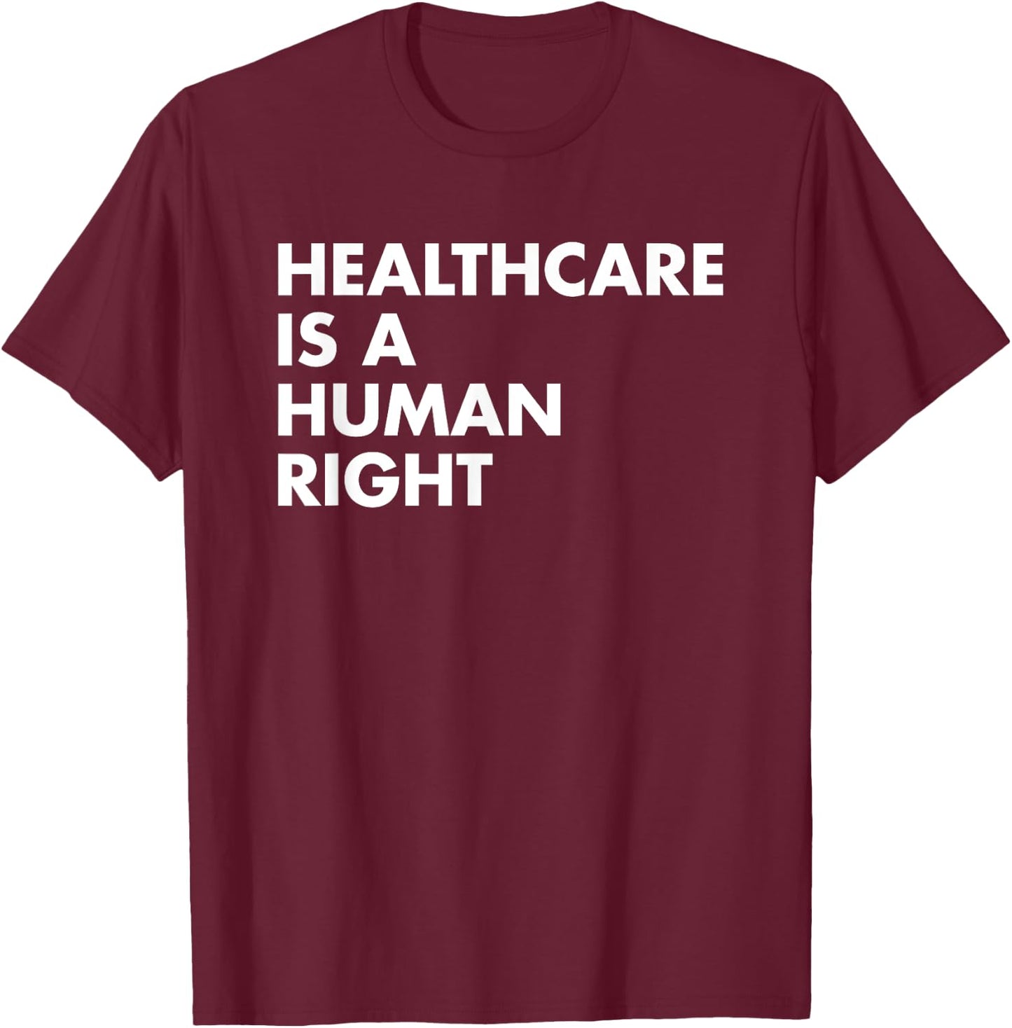Healthcare is a Human Right T-Shirt - T-Shirt | Maroon