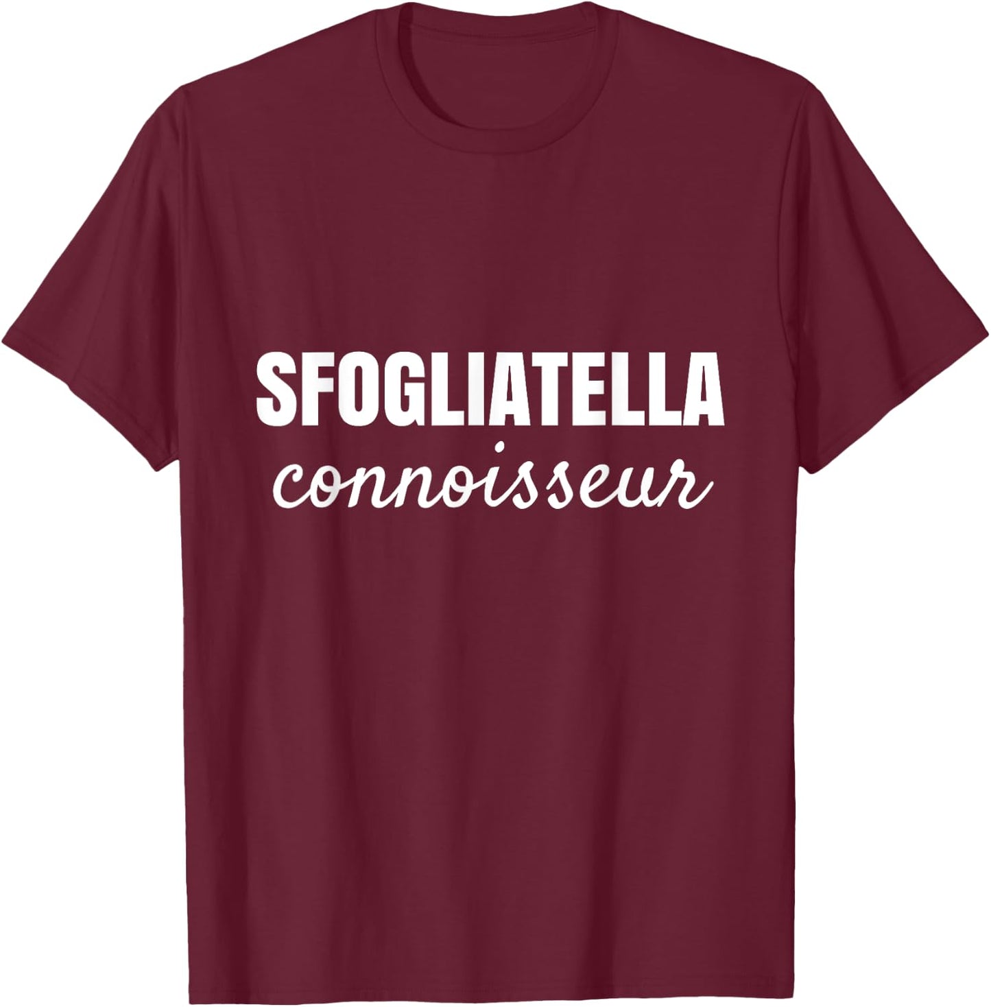 Sfogliatella Connoisseur Italian Dessert Lovers T-Shirt - T-Shirt | Maroon