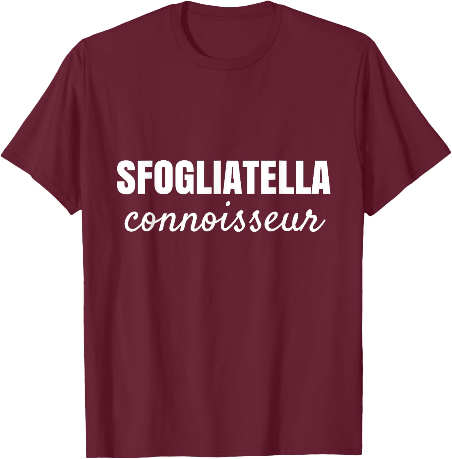 Sfogliatella Connoisseur Italian Dessert Lovers T-Shirt - T-Shirt | Maroon