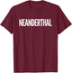 Neanderthal T-Shirt - T-Shirt | Maroon
