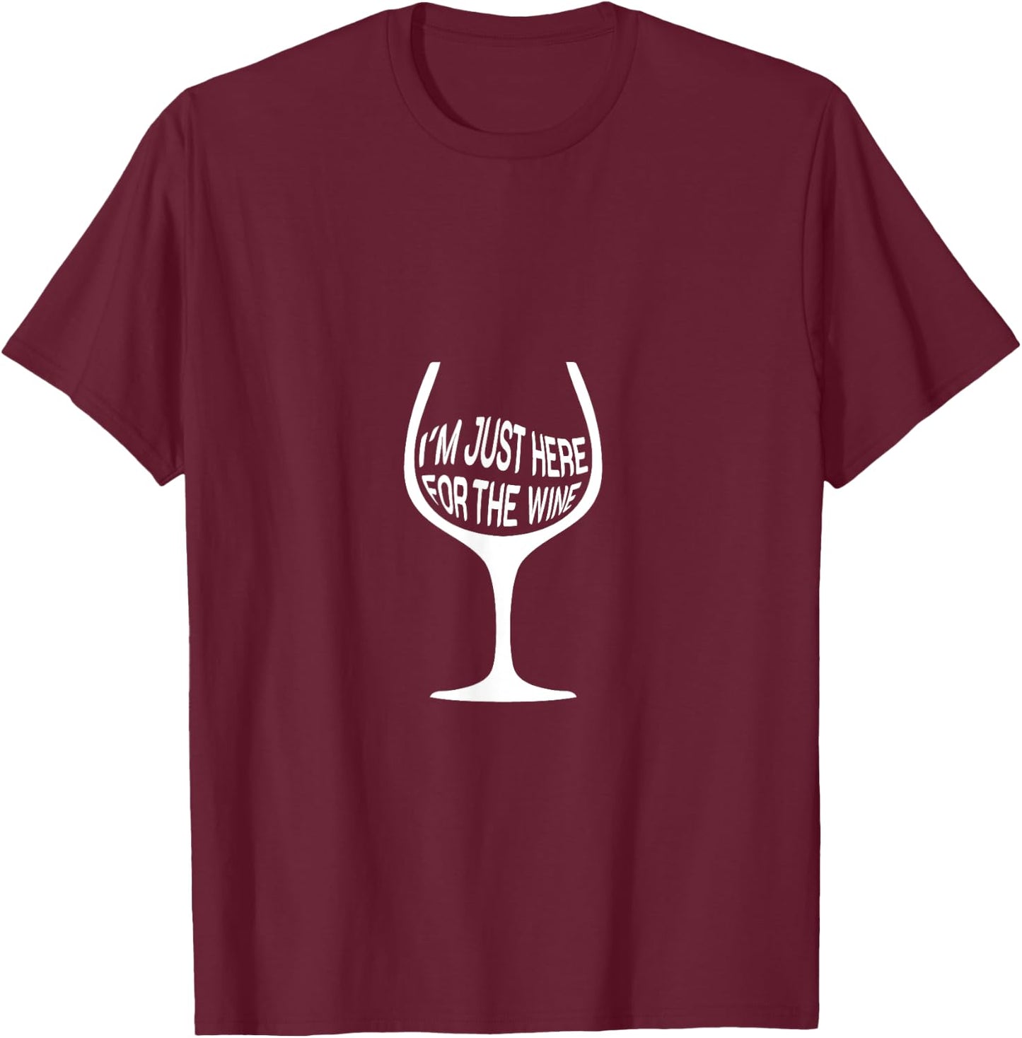 I'm Just Here For The Wine Design T-Shirt - T-Shirt | Maroon