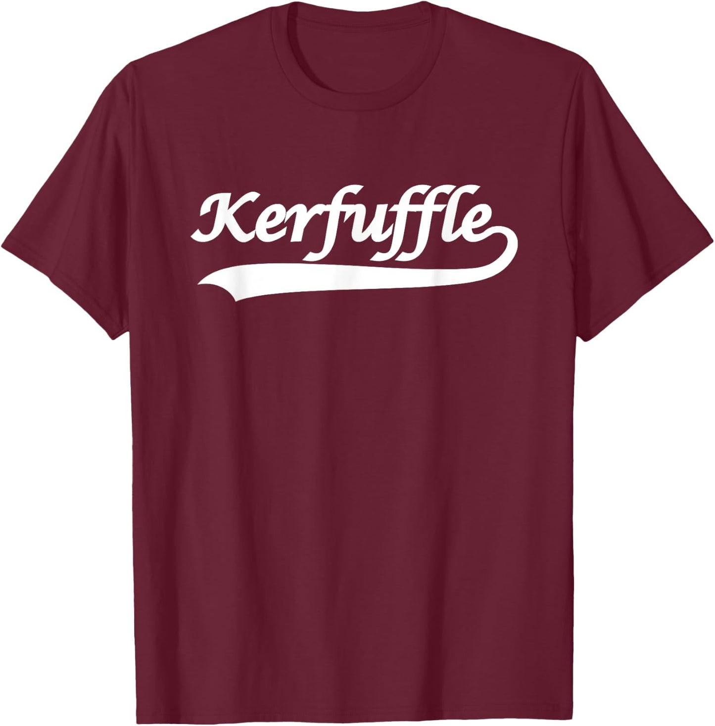 Kerfuffle funny in white T-Shirt - T-Shirt | Maroon