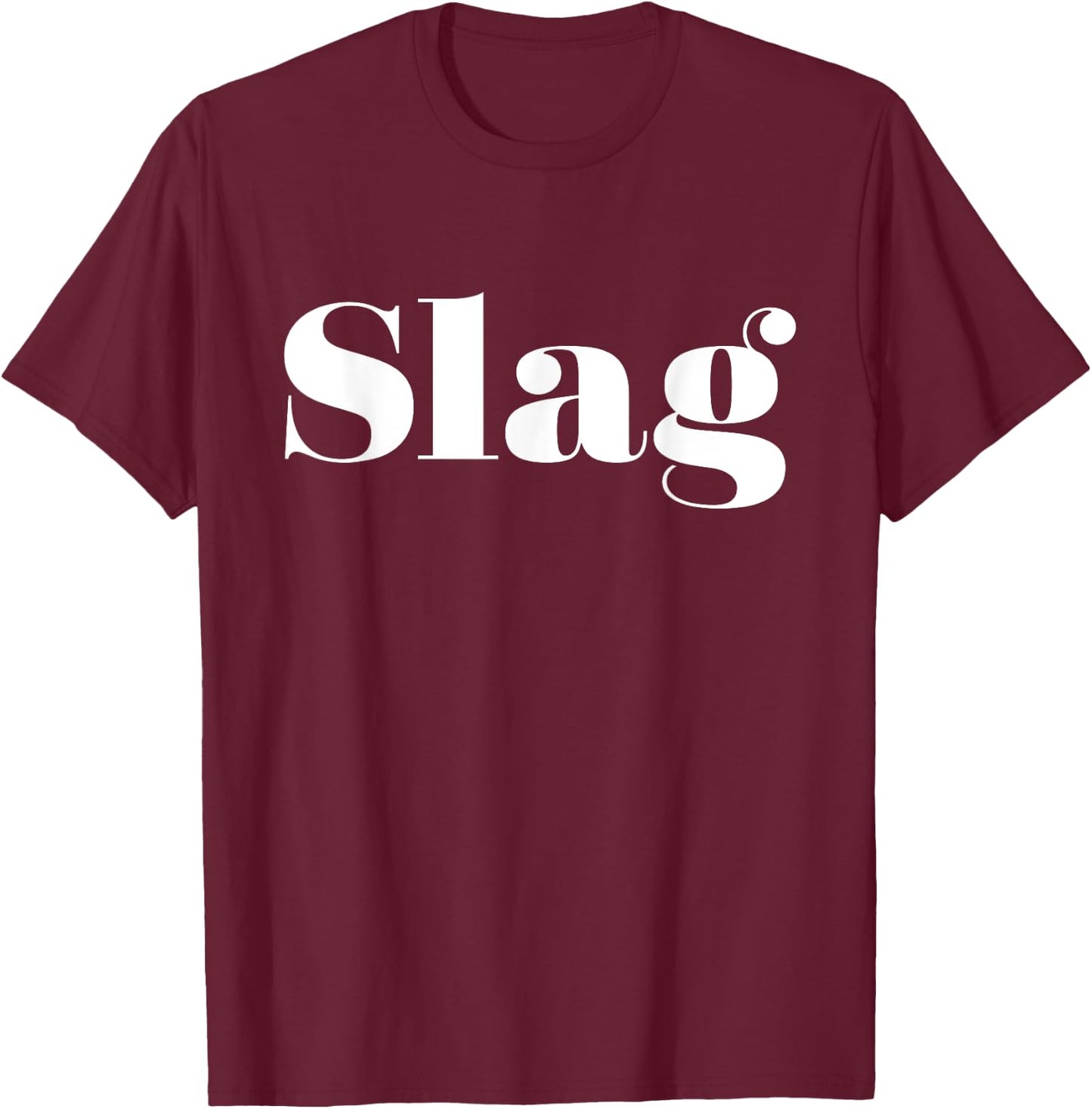 Funny You Slag Saying Shut it You Slag T-Shirt - T-Shirt | Maroon