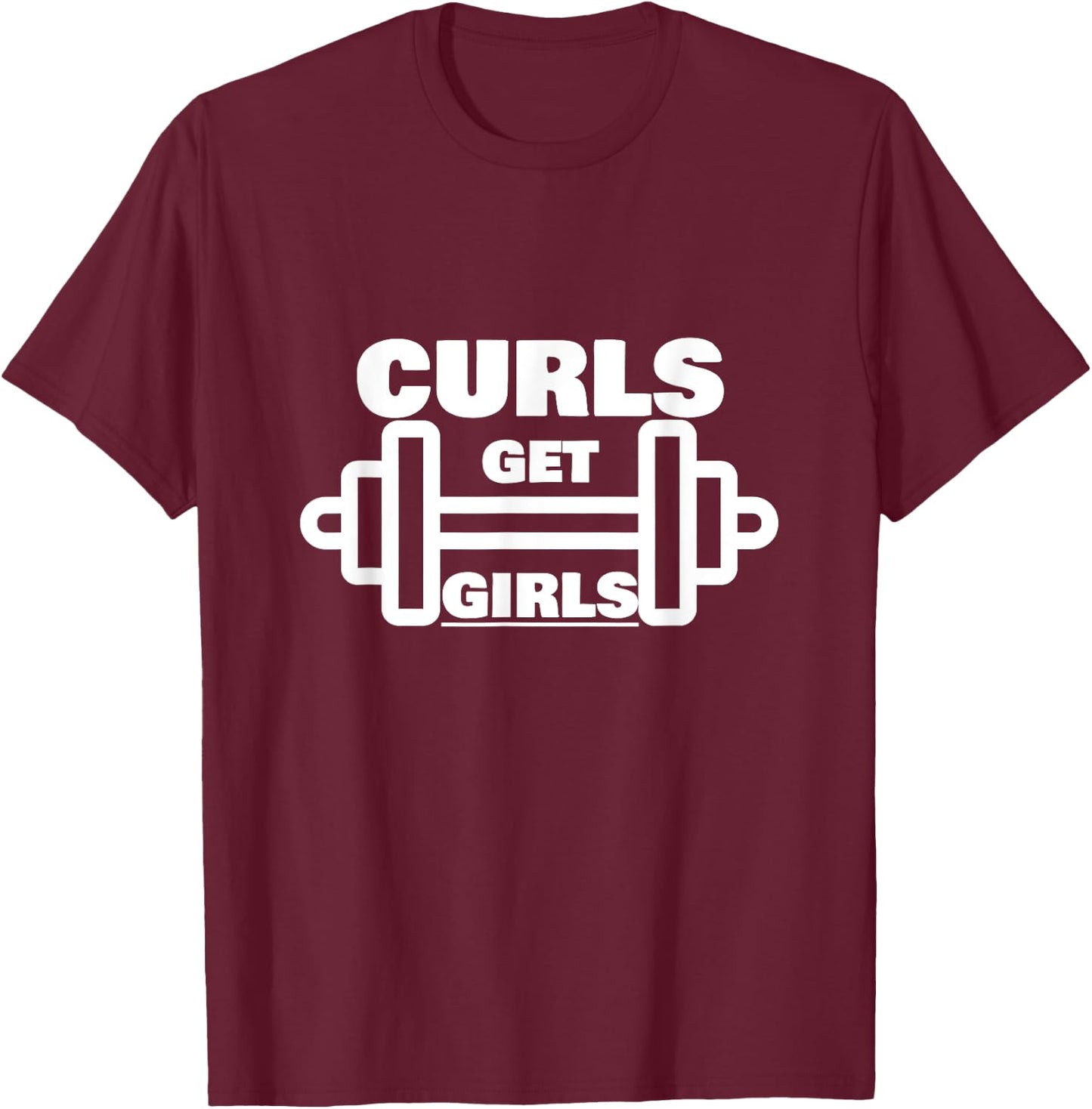 Curls Get Girls Rhyming Gym Weight Dumbell Humour T-Shirt - T-Shirt | Maroon