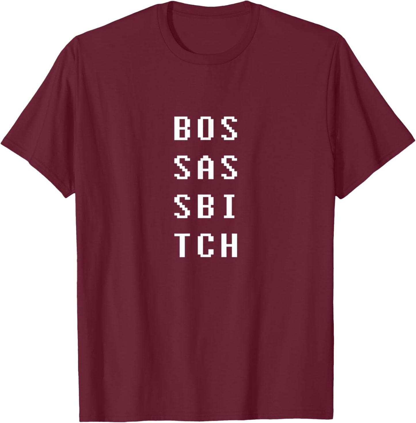 Boss Ass Bitch T-Shirt - T-Shirt | Maroon