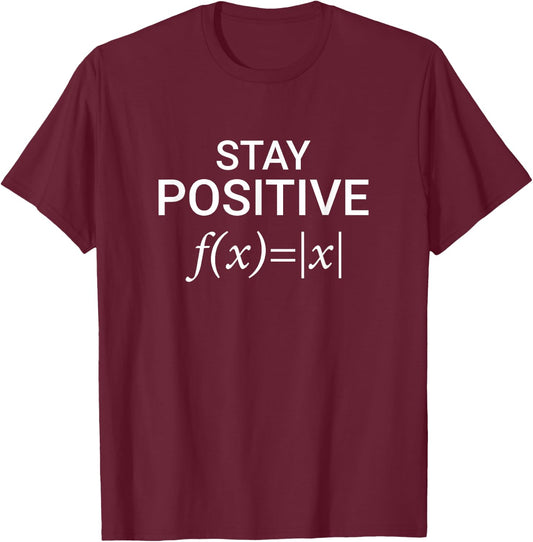 Stay Positive Math Lover Positive Thinking Design T-Shirt - T-Shirt | Maroon