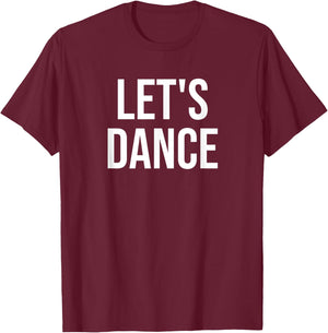 Let's Dance T-Shirt - T-Shirt | Maroon