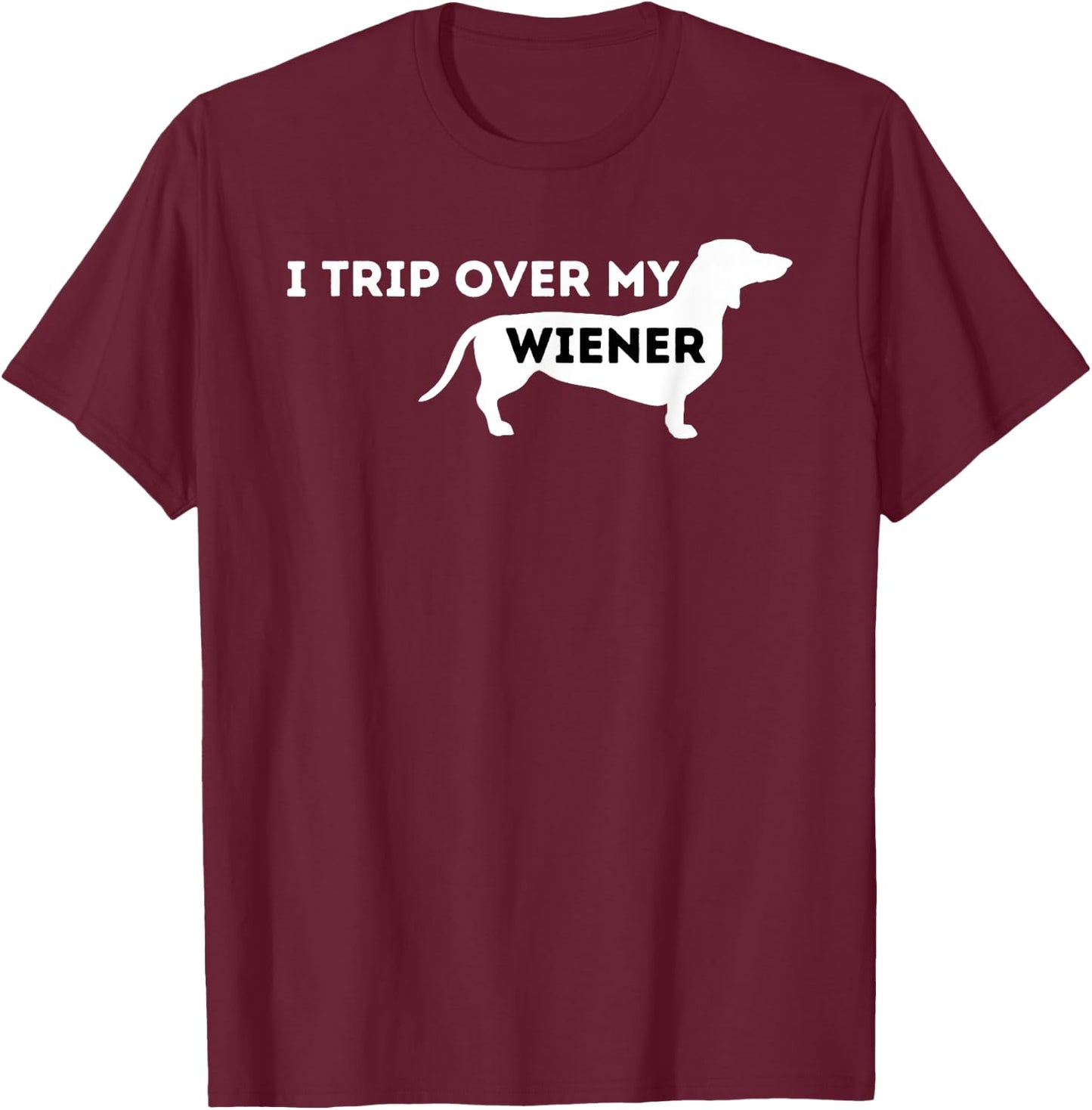 I Trip Over My Wiener - Dachshund Lover Badger Dog Men Women T-Shirt - T-Shirt | Maroon