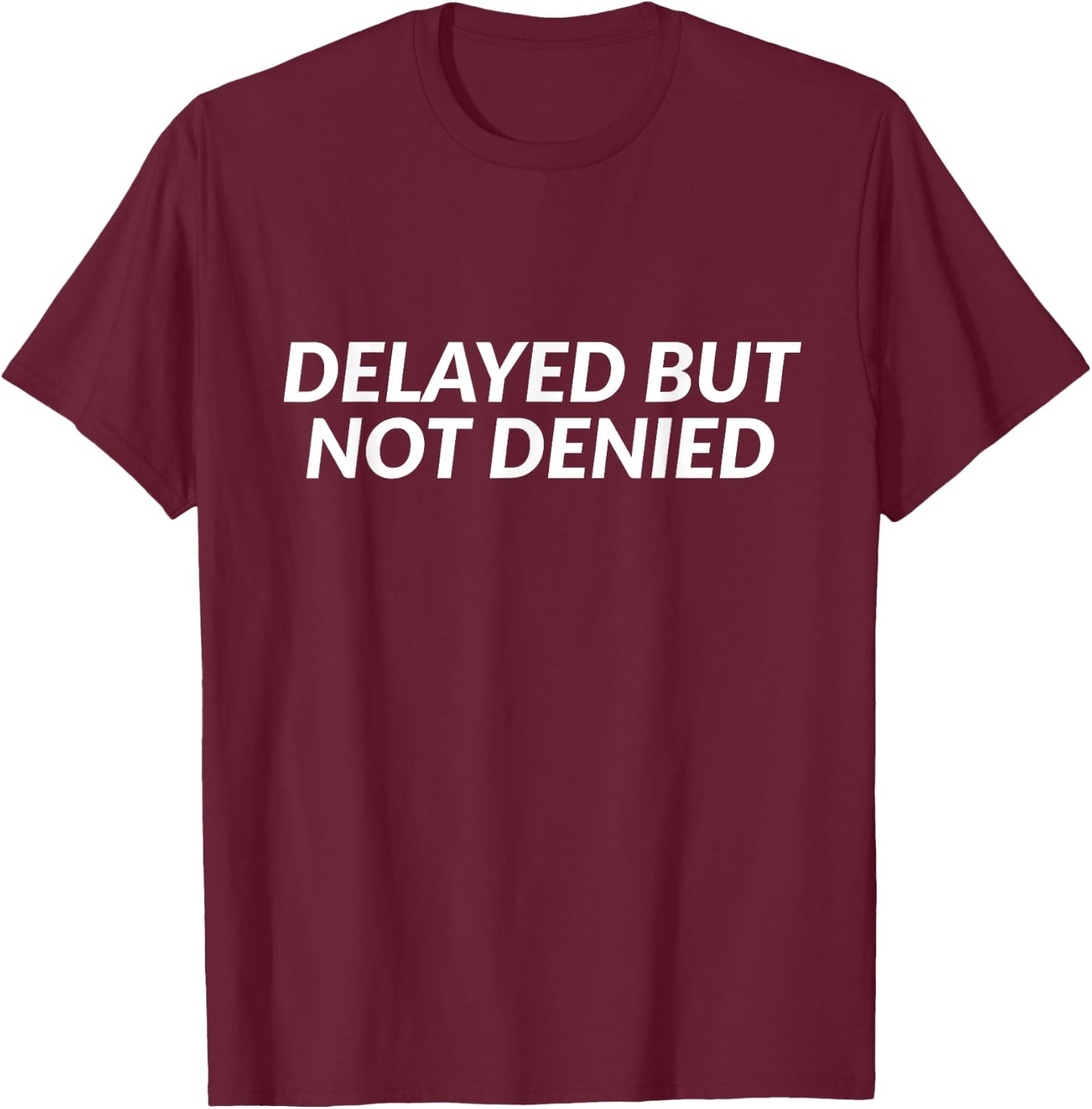Delayed But Not Denied - Jesus Christian Faith Church T-Shirt - T-Shirt | Maroon