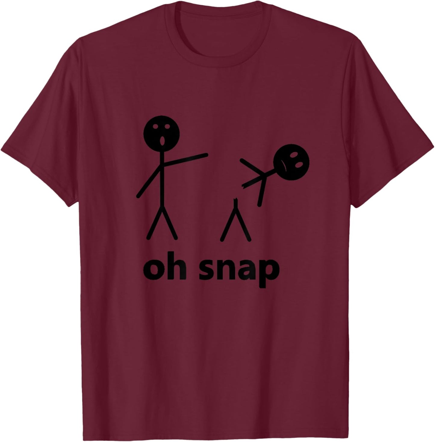 Oh Snap Funny Stick Figure Hilarious Sarcastic Humor Saying T-Shirt - T-Shirt | Maroon