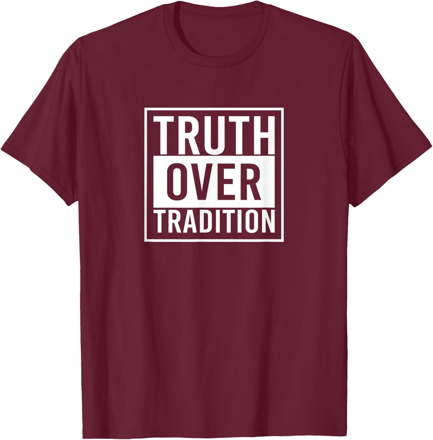 Truth Over Tradition T-Shirt - T-Shirt | Maroon