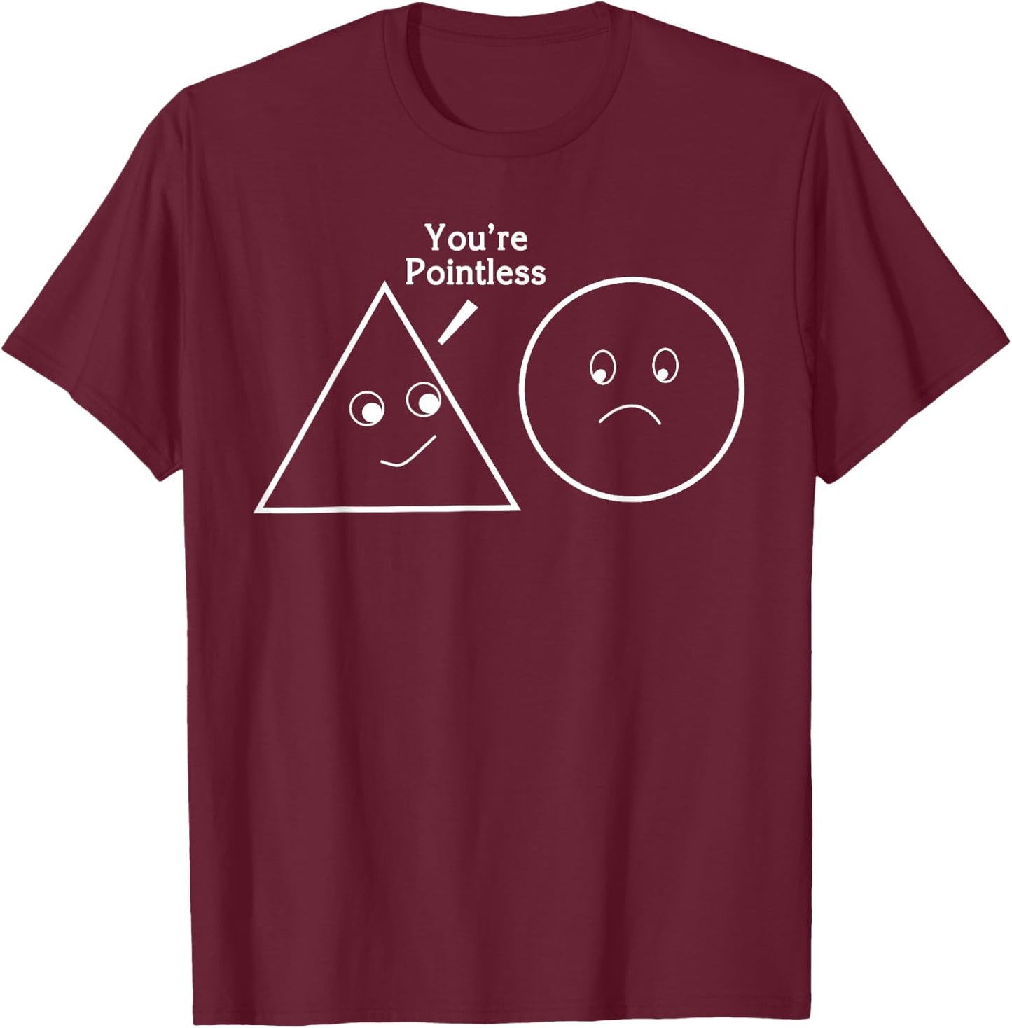 Funny You're Pointless Shirt - Math Teacher , Black, Small T-Shirt - T-Shirt | Maroon