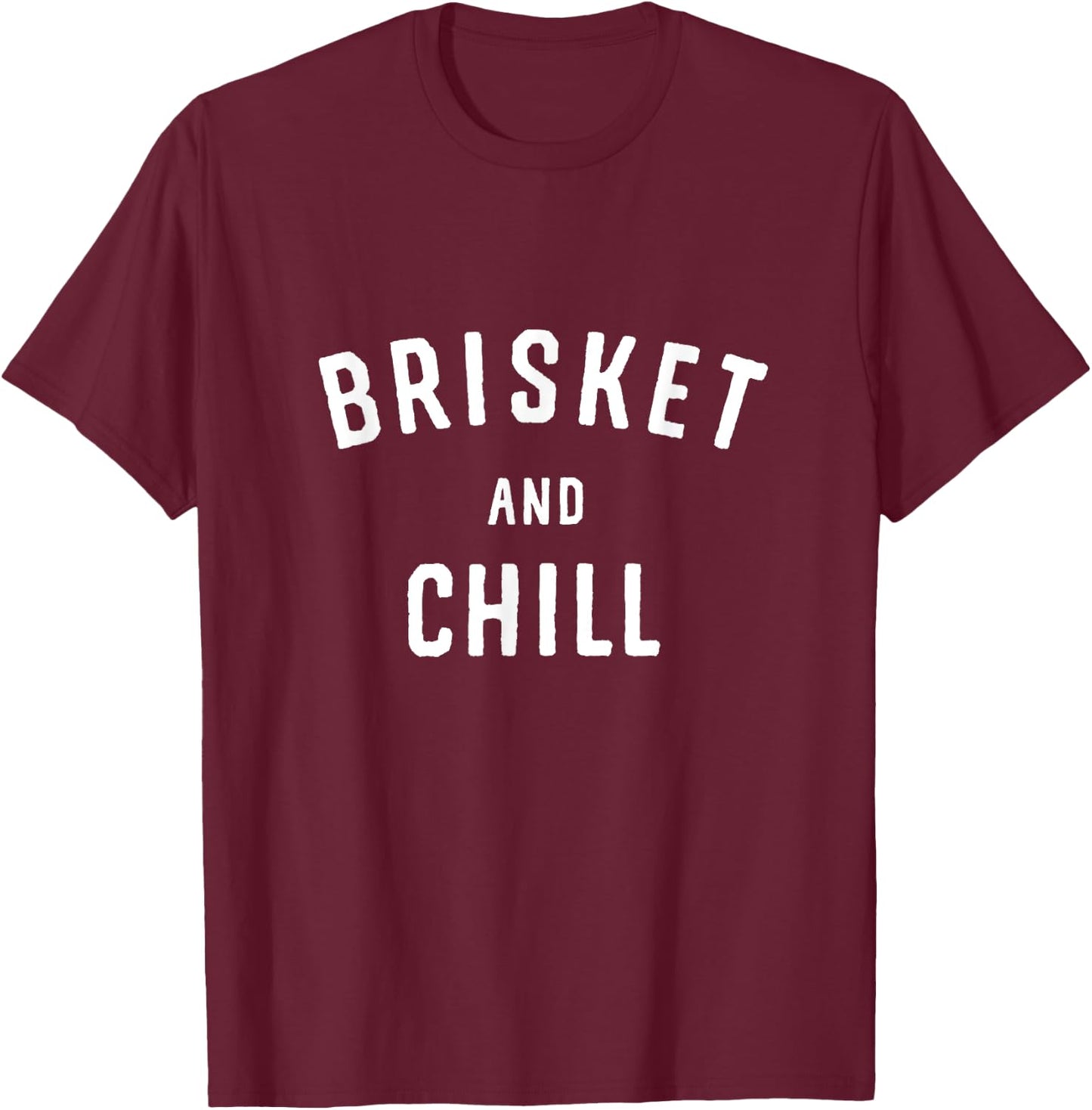 Brisket And Chill BBQ Backyard Grill Cookout Grillmasters T-Shirt - T-Shirt | Maroon