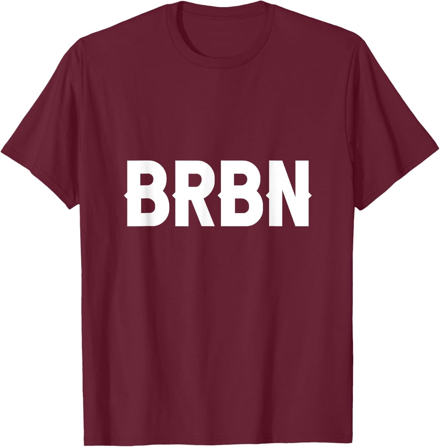 BRBN Funny Bourbon and Whiskey Lover T-Shirt - T-Shirt | Maroon