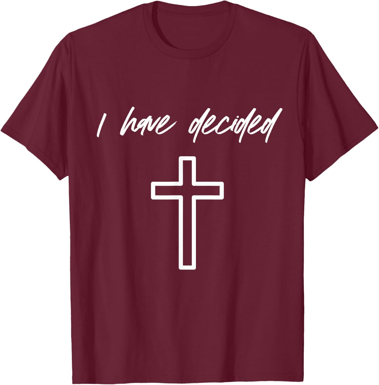 I Have Decided Christian Water Baptism Dedication Church T-Shirt - T-Shirt | Maroon