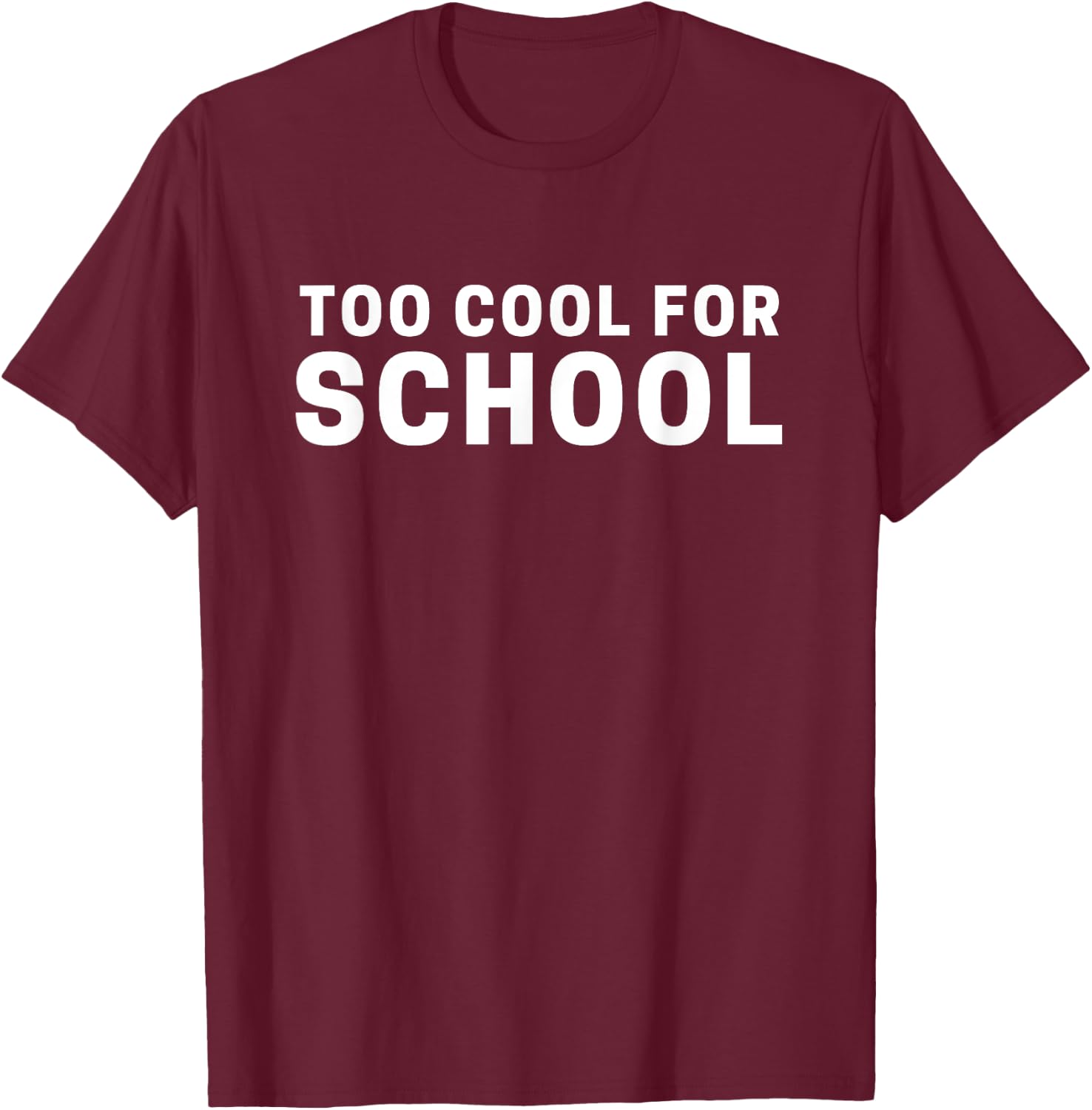 Too Cool for School T-Shirt - T-Shirt | Maroon