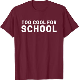 Too Cool for School T-Shirt - T-Shirt | Maroon