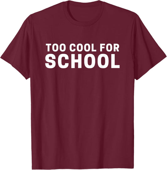 Too Cool for School T-Shirt - T-Shirt | Maroon