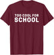 Too Cool for School T-Shirt - T-Shirt | Maroon