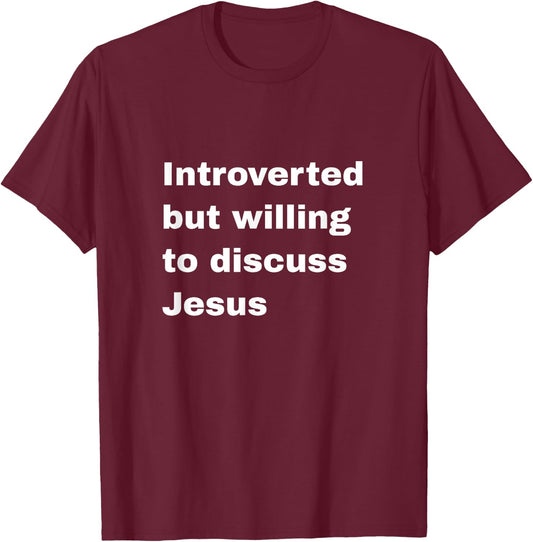Introverted But Willing To Discuss Jesus Christian Religious T-Shirt - T-Shirt | Maroon