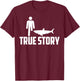 Funny True Story | Cool Leg Amputee Gift Shark Believer T-Shirt - T-Shirt | Maroon