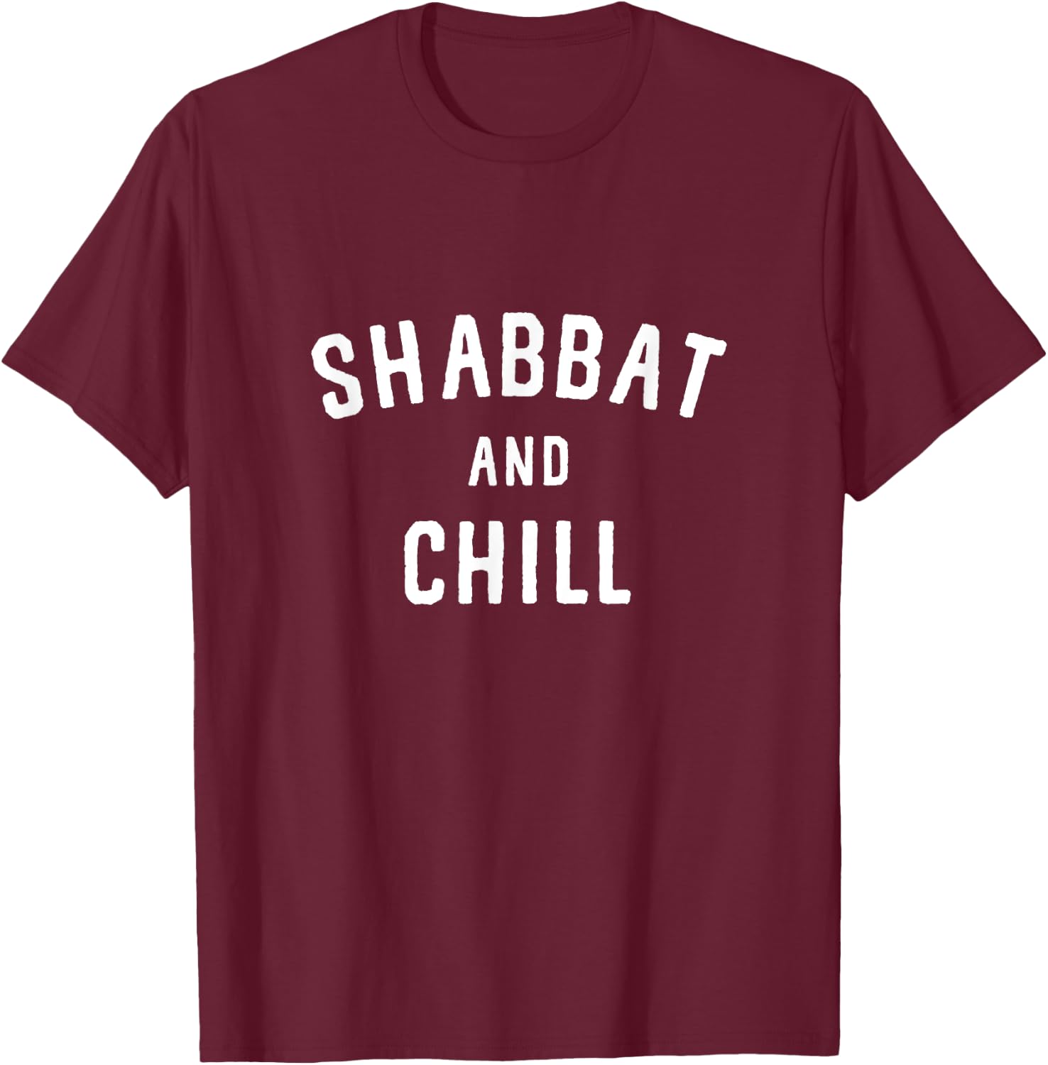 Shabbat And Chill Jewish Seventh Day Sabbath Keeper Challah T-Shirt - T-Shirt | Maroon
