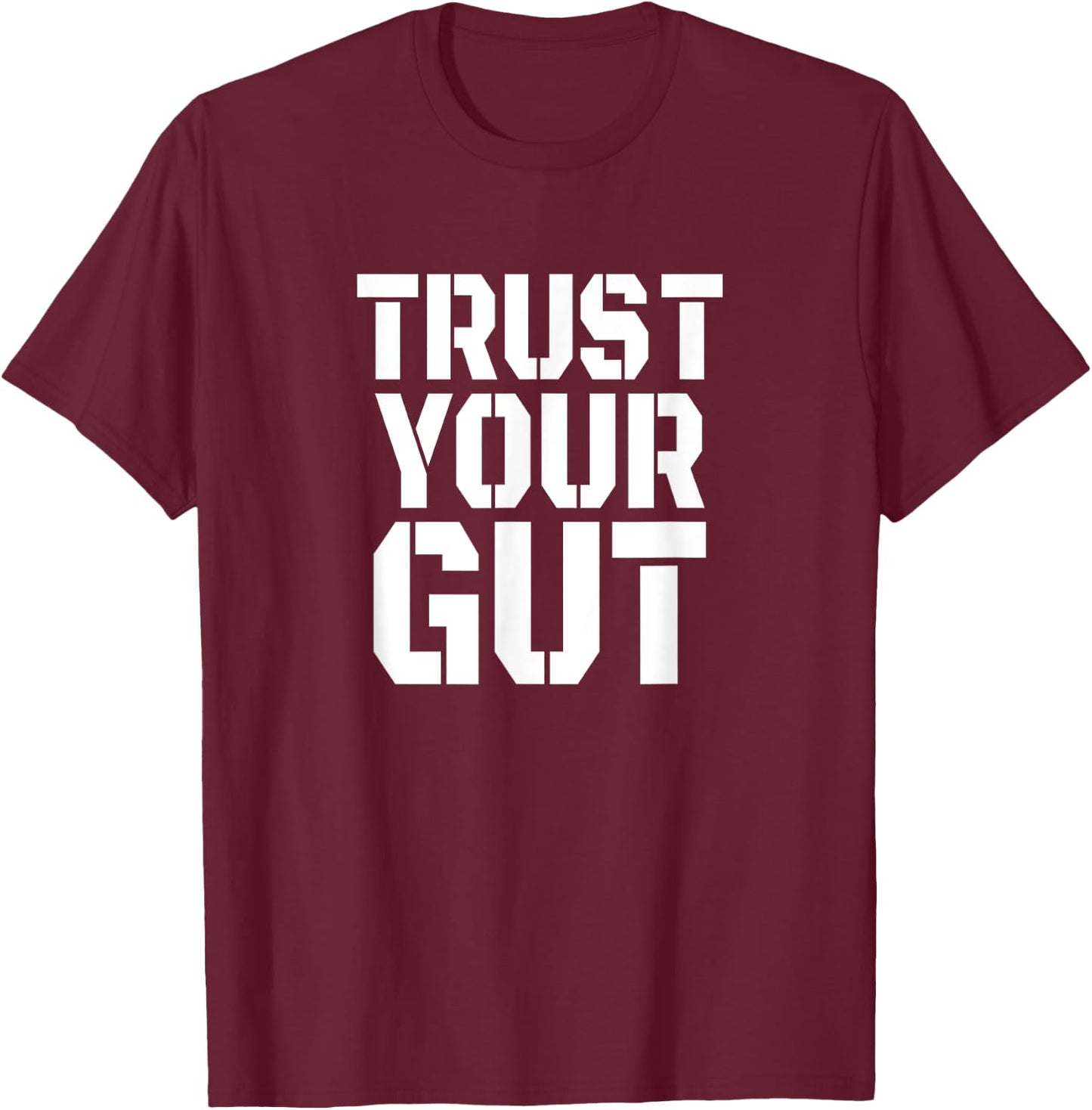 Trust Your Gut Beer Belly Drinking Alcohol Wine Funny Gift T-Shirt - T-Shirt | Maroon