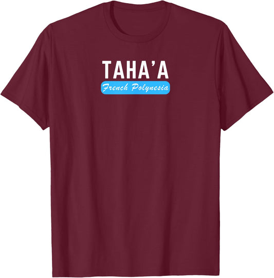 Taha'a, French Polynesia - Travel and Vacation Fun T-Shirt - T-Shirt | Maroon