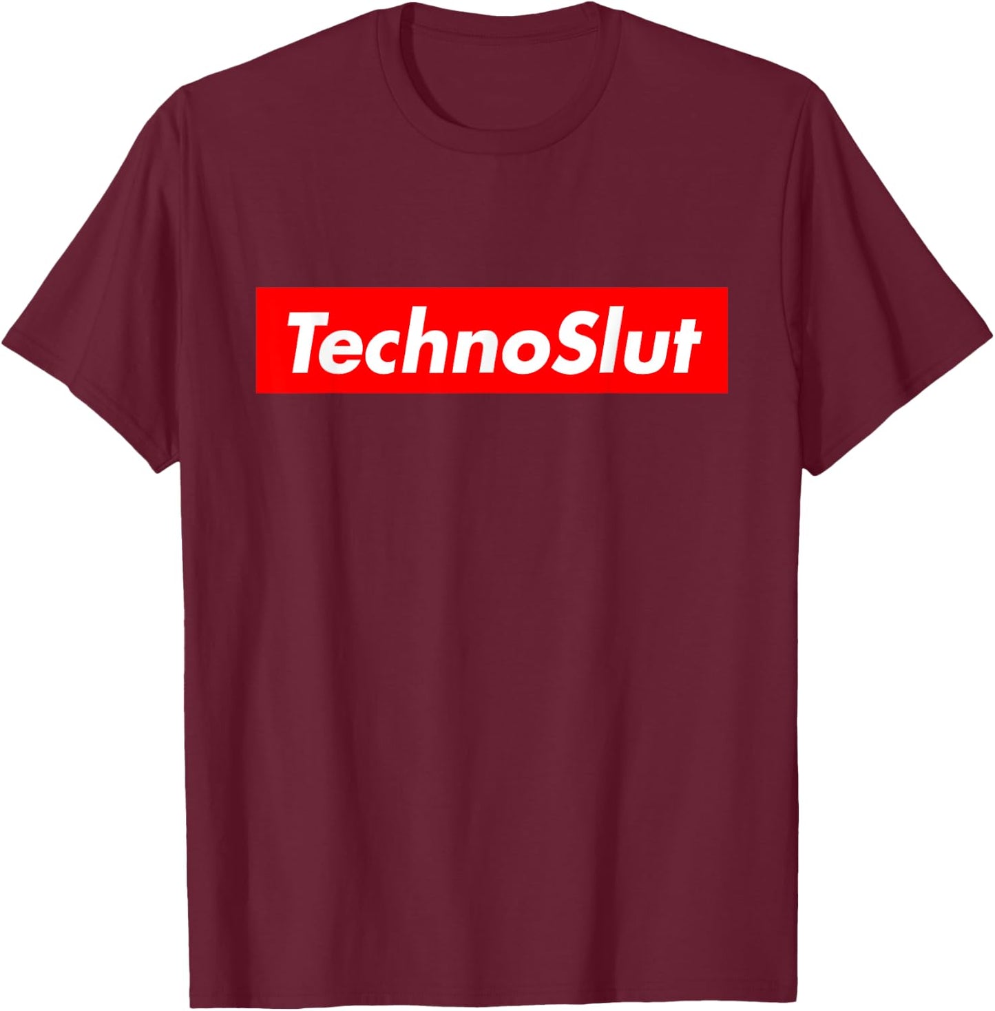 Technoslut Techno Slut Edm Rave Electro Dance Music Club T-Shirt - T-Shirt | Maroon