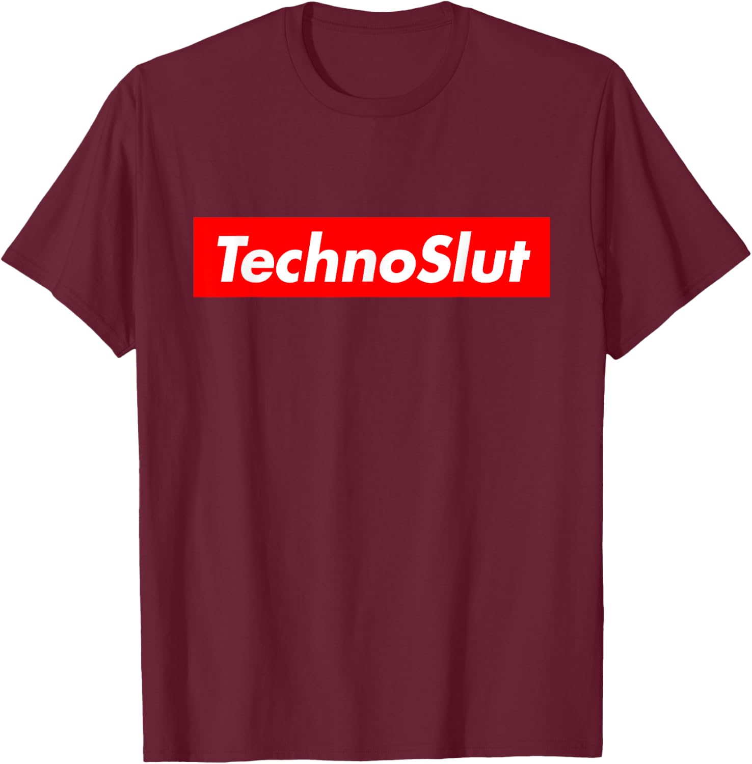 Technoslut Techno Slut Edm Rave Electro Dance Music Club T-Shirt - T-Shirt | Maroon