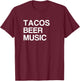 Tacos Beer Music T-Shirt - T-Shirt | Maroon