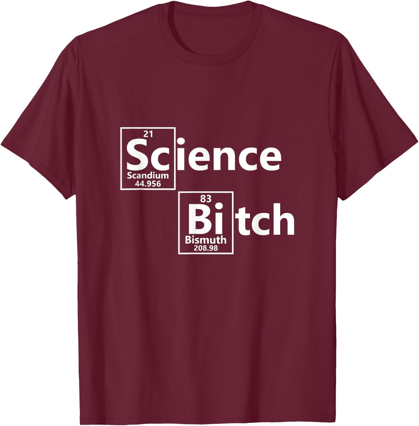 Science Bitch T-Shirt - T-Shirt | Maroon