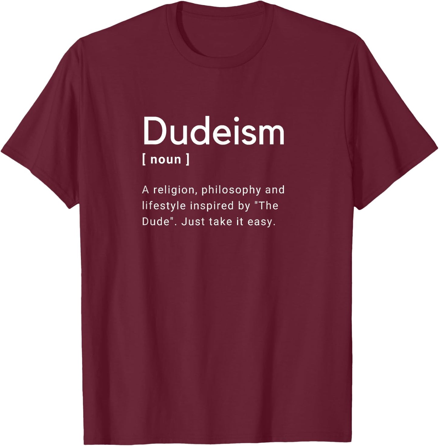 Dudeism Church latter-day Dude Definition Dictionary T-Shirt - T-Shirt | Maroon