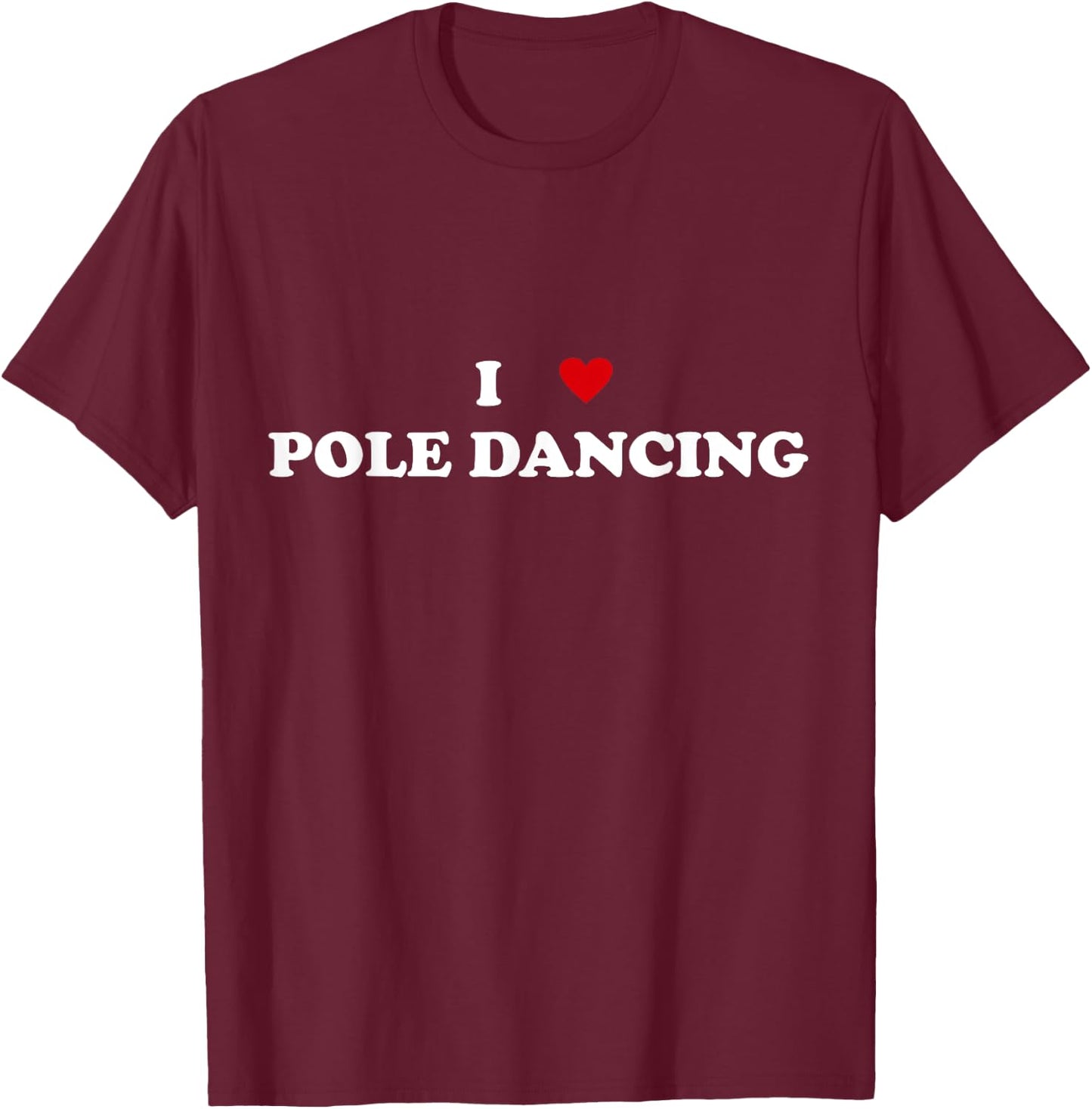 I Heart Pole dancer - I Love Pole Dancing T-Shirt - T-Shirt | Maroon