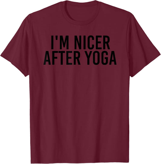 I'M NICER AFTER YOGA Funny Work-Out Fitness Gift T-Shirt - T-Shirt | Maroon
