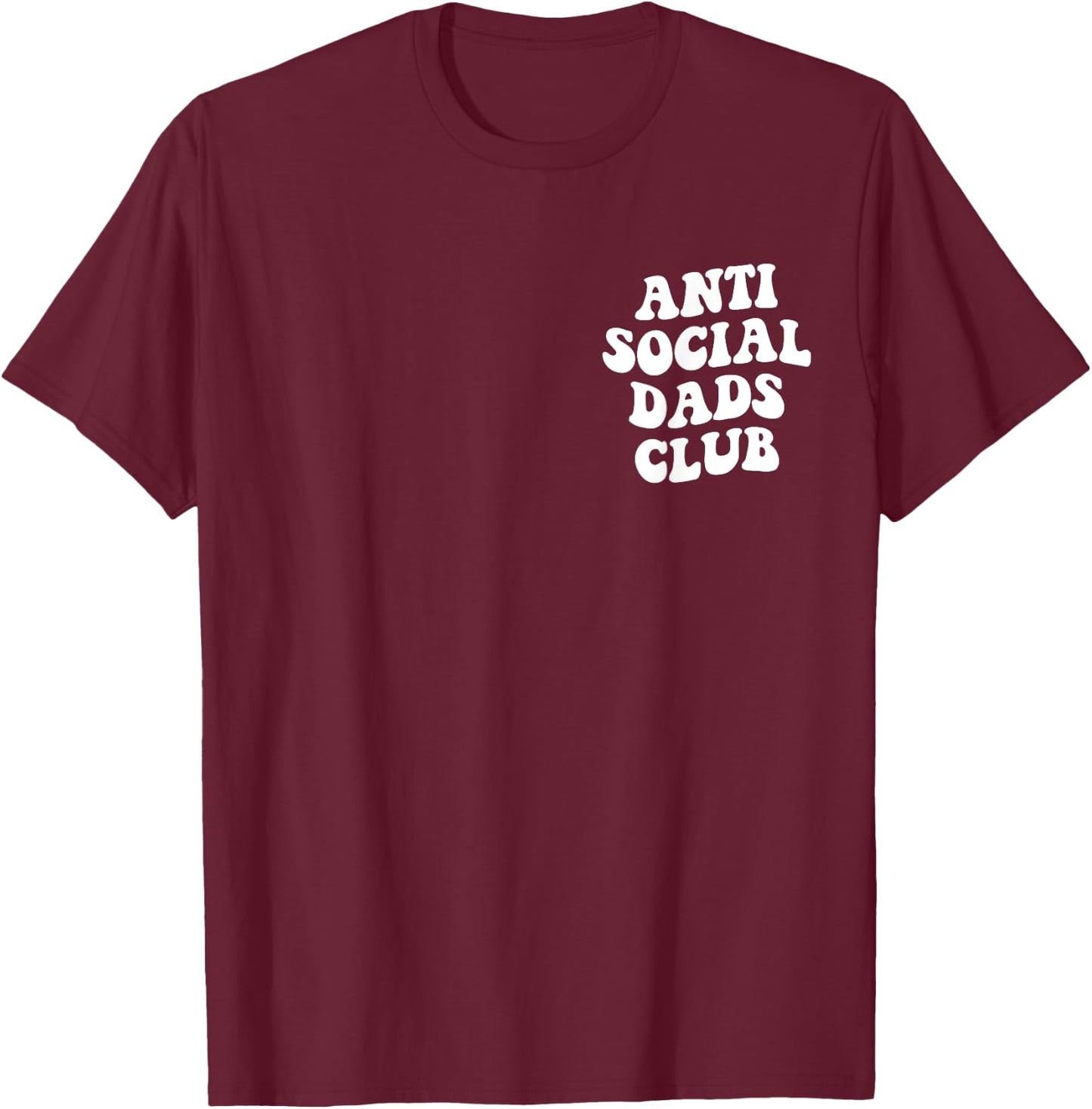 Anti Social Dads Club Funny Introverted Dad T-Shirt - T-Shirt | Maroon