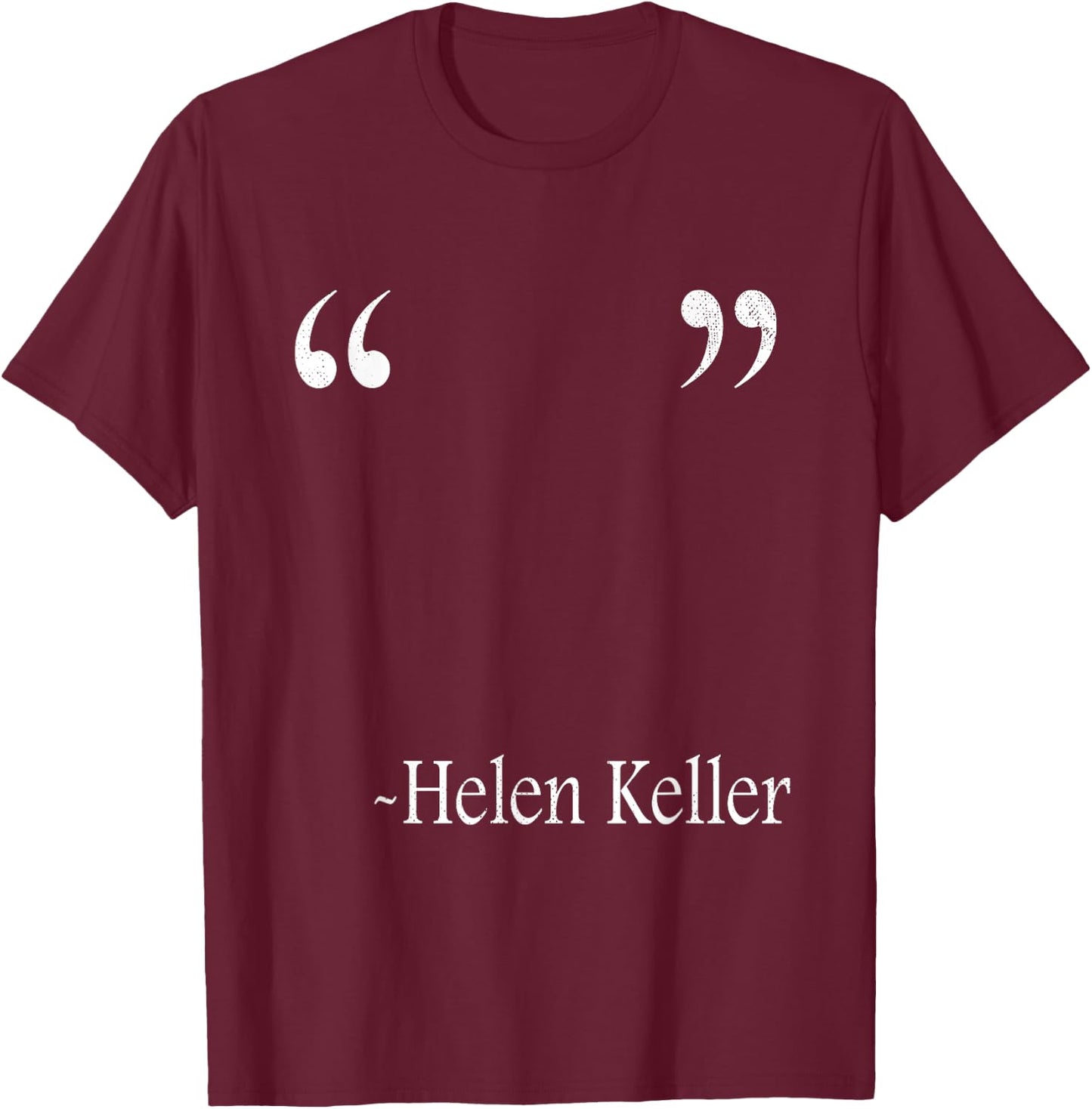 Funny Quote Of Helen Keller , Small T-Shirt - T-Shirt | Maroon