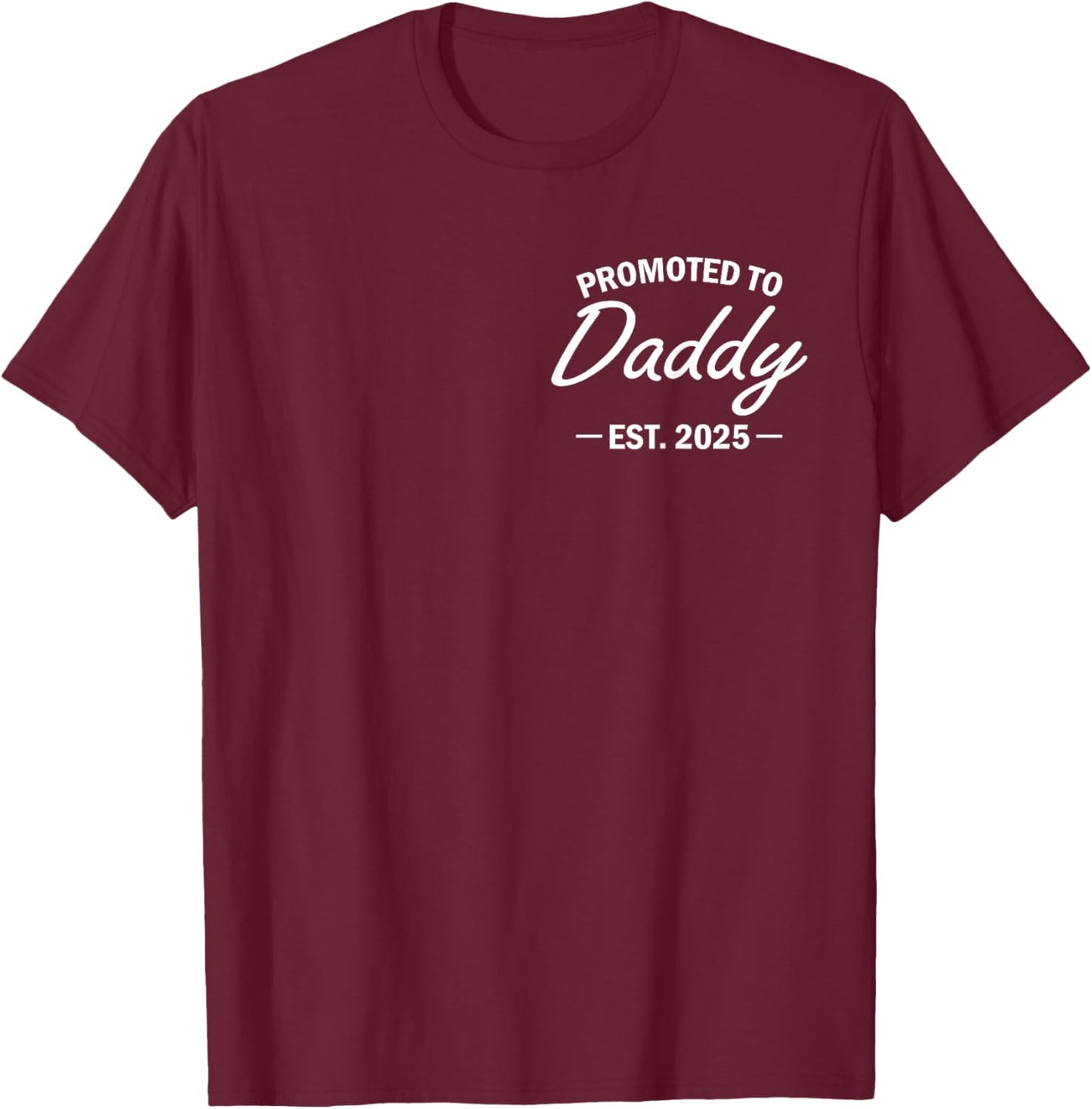 Promoted To Daddy Est 2025 Soon To Be New Dad Fathers Day T-Shirt - T-Shirt | Maroon