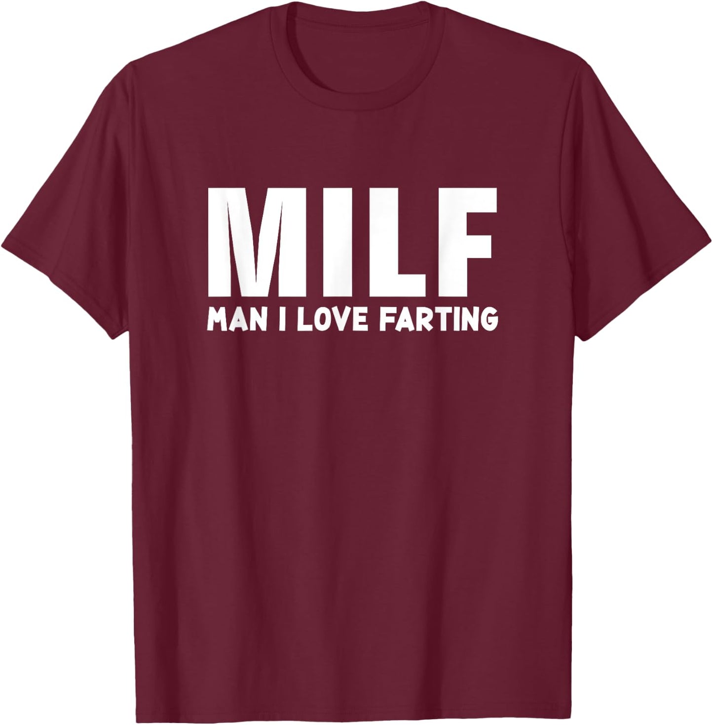 Funny Fart Shirt - Milf Man I Love Farting T-Shirt - T-Shirt | Maroon