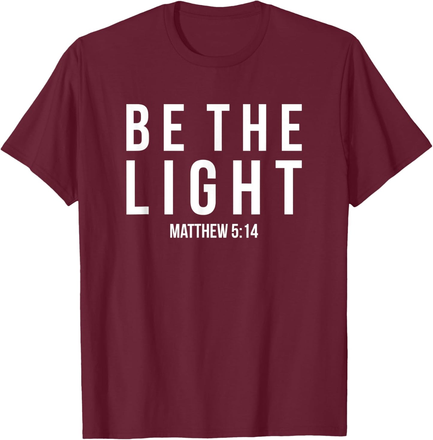 Be The Light Matthew 5:14 Christian Gifts T-Shirt - T-Shirt | Maroon