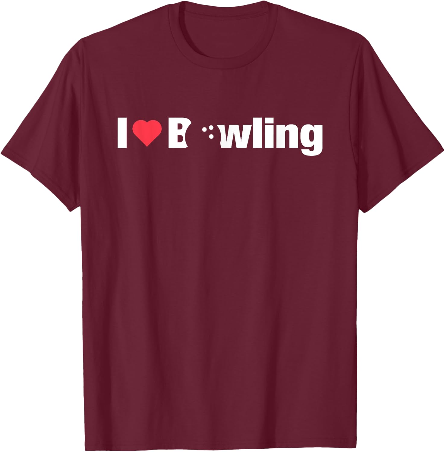 I Love Bowling Gift Girls Teens Or Wife T-Shirt - T-Shirt | Maroon