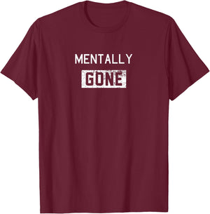 Unique Mentally Gone Collection Aesthetic Depressing Unstable Funny Introvert T-Shirt - T-Shirt | Maroon