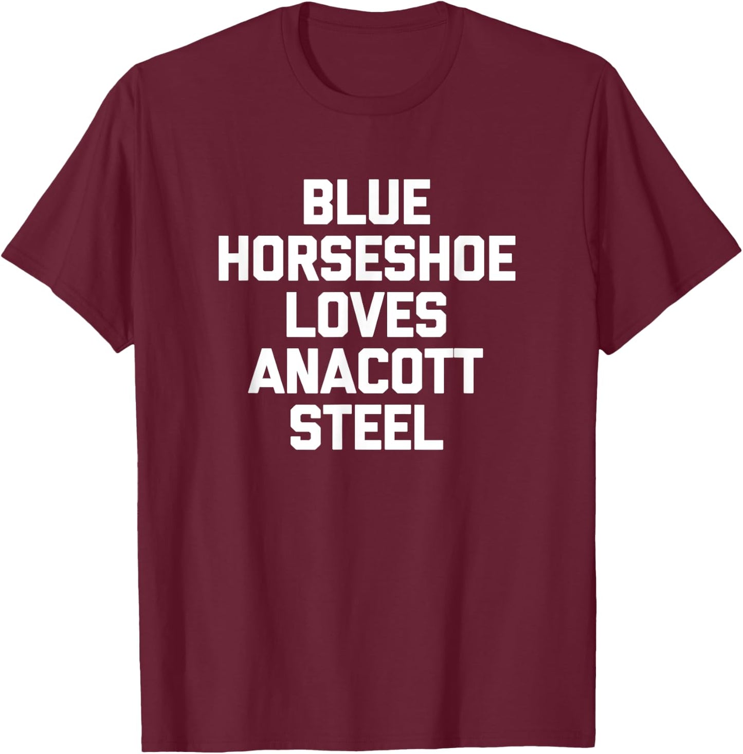 Blue Horseshoe Loves Anacott Steel - Funny Stock Market T-Shirt - T-Shirt | Maroon