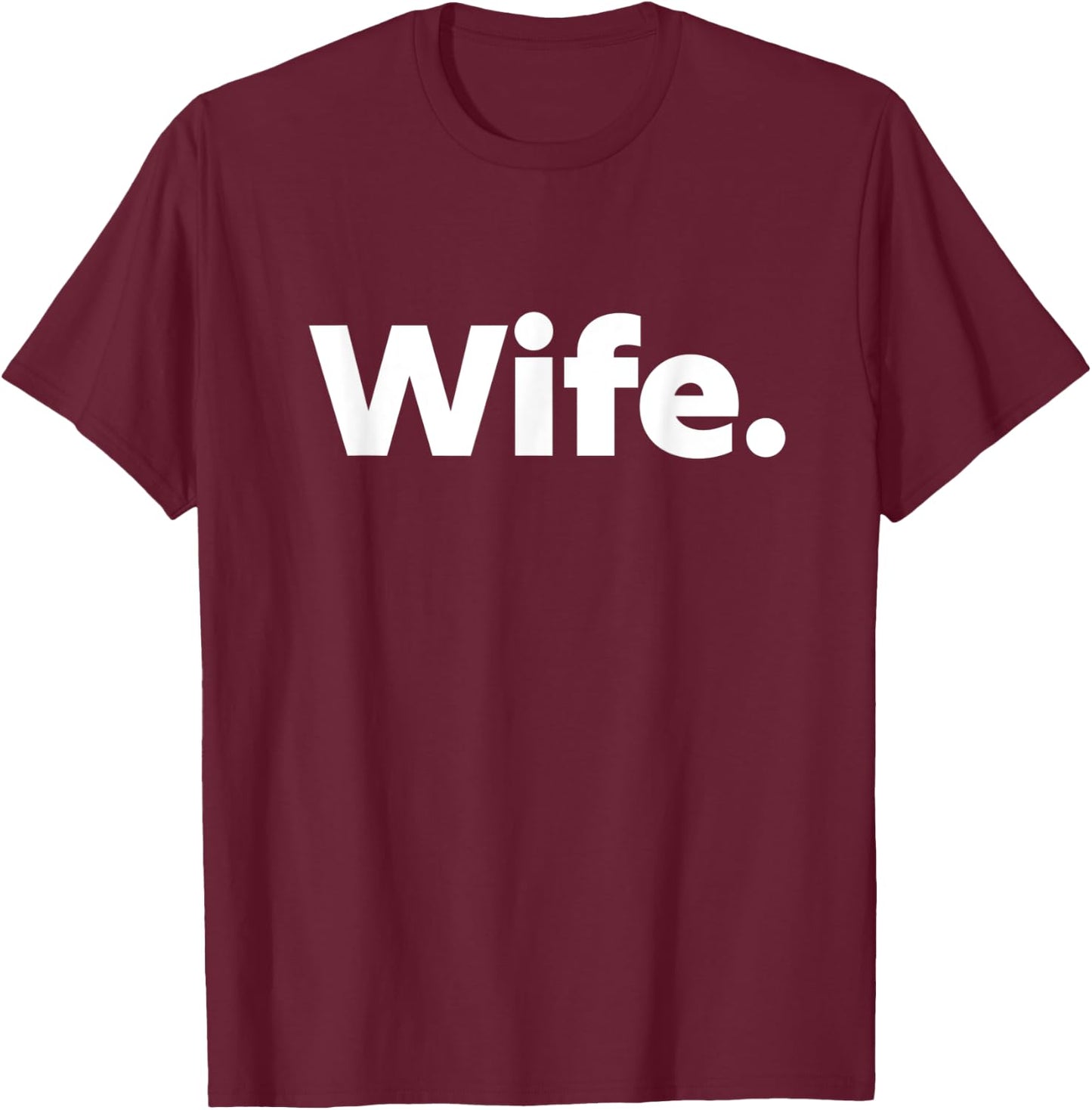 That Says Wife T-Shirt - T-Shirt | Maroon