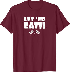 Let 'er Eat!! T-Shirt - T-Shirt | Maroon