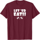 Let 'er Eat!! T-Shirt - T-Shirt | Maroon