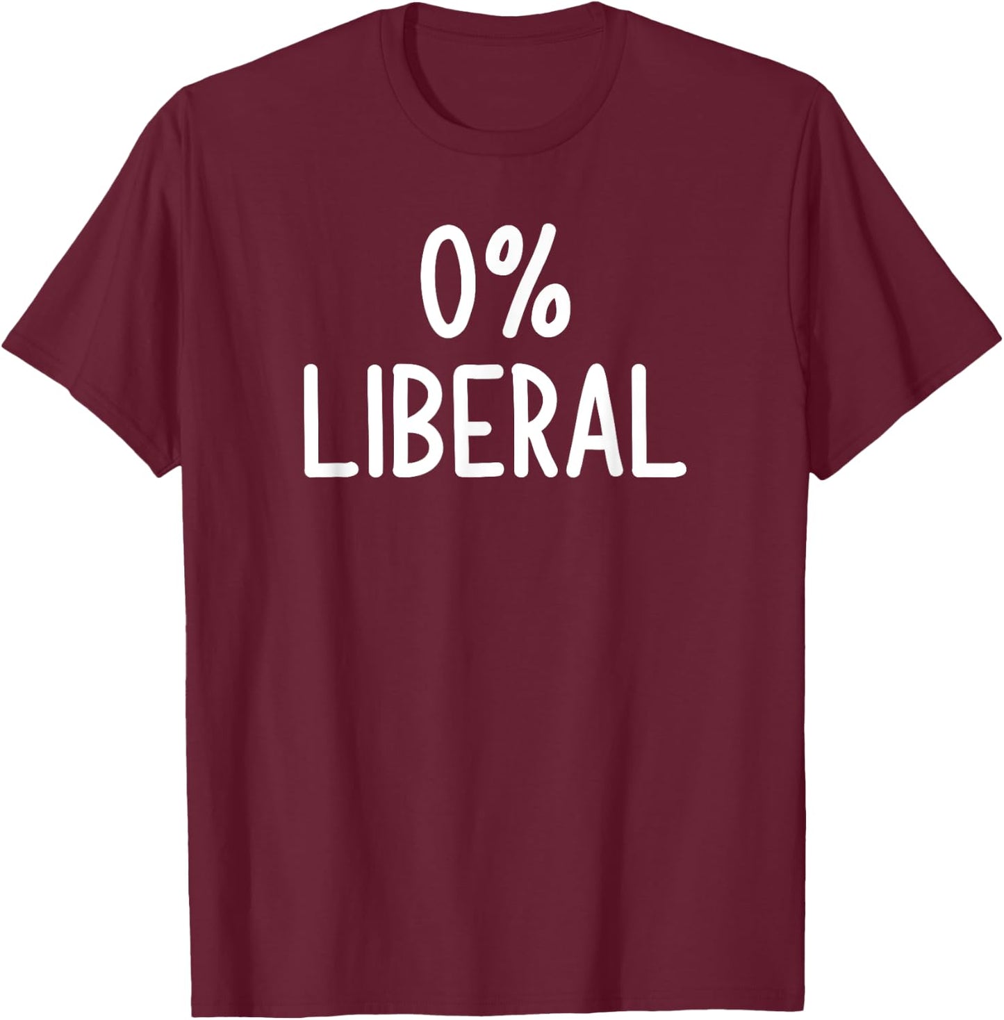 0% Liberal, Funny, Joke, Sarcastic, Family T-Shirt - T-Shirt | Maroon
