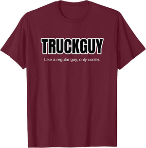 Funny Pickup Truck Guy Gift Truck Guy Regular Guy But Cooler T-Shirt - T-Shirt | Maroon