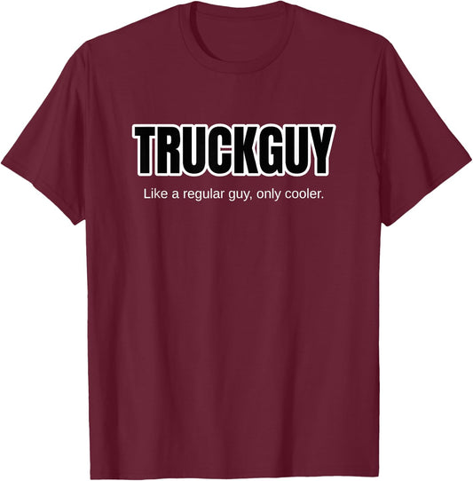 Funny Pickup Truck Guy Gift Truck Guy Regular Guy But Cooler T-Shirt - T-Shirt | Maroon